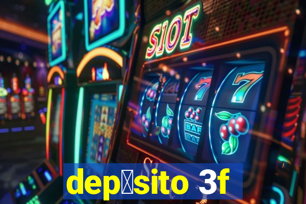 dep贸sito 3f