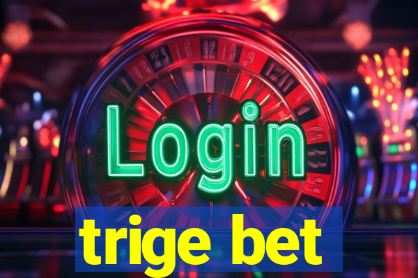 trige bet