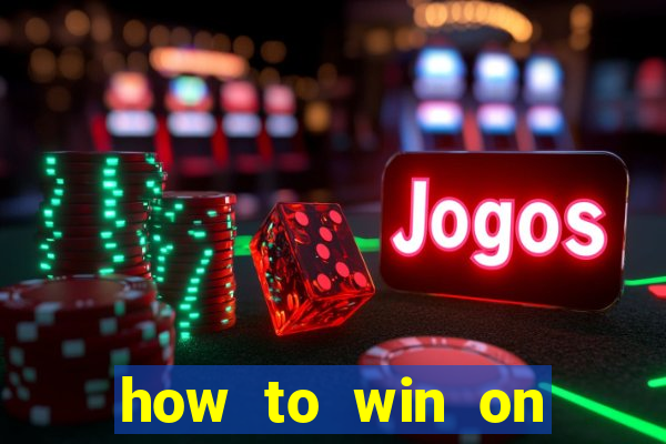 how to win on slot machines every time