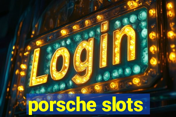 porsche slots