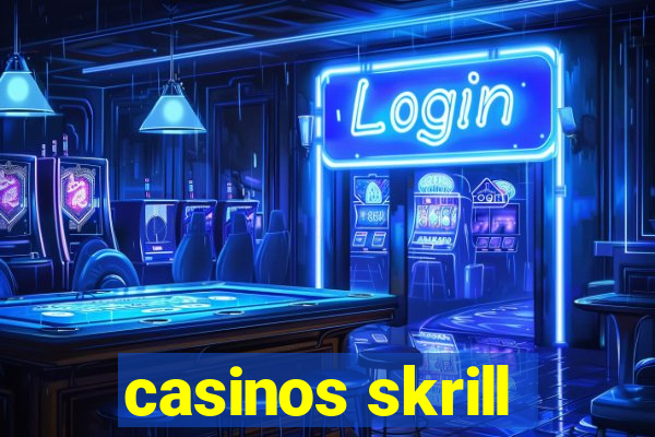 casinos skrill