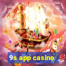 9s app casino