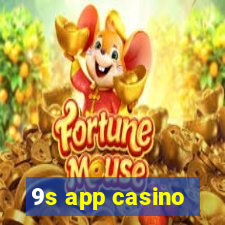 9s app casino