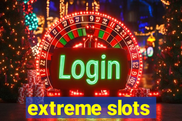 extreme slots