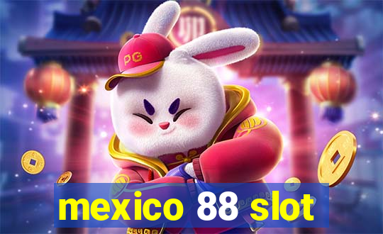 mexico 88 slot