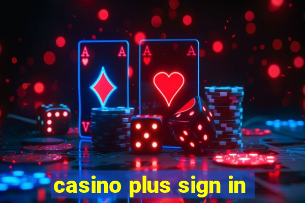 casino plus sign in