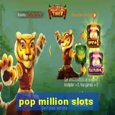 pop million slots