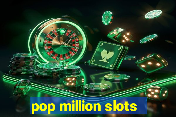 pop million slots