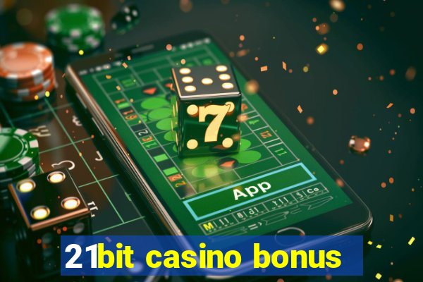 21bit casino bonus