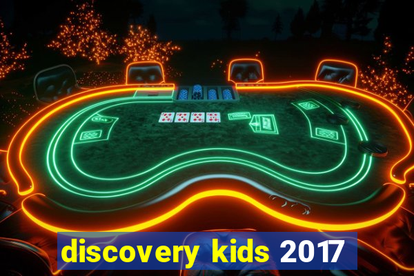 discovery kids 2017