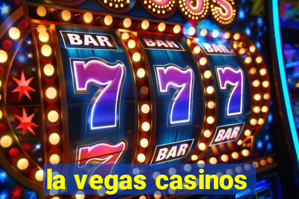 la vegas casinos