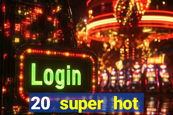 20 super hot casino game