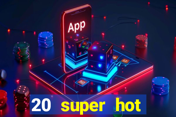 20 super hot casino game