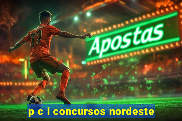 p c i concursos nordeste