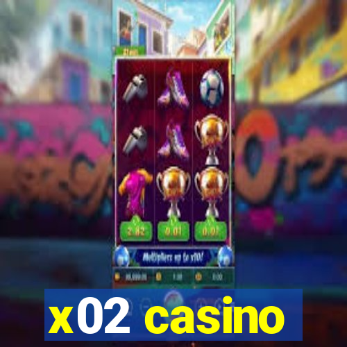 x02 casino