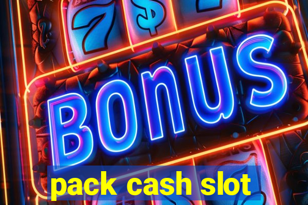 pack cash slot