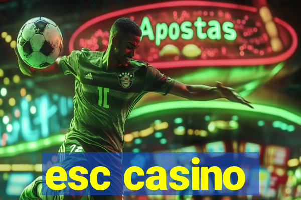 esc casino