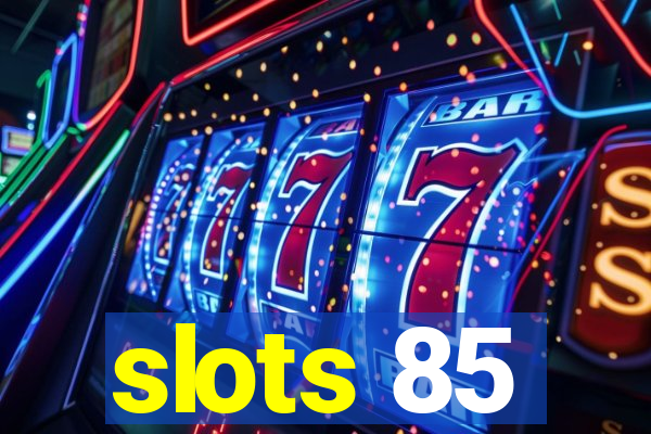 slots 85