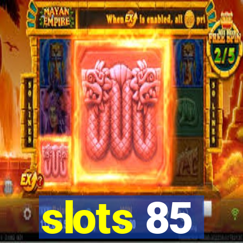 slots 85