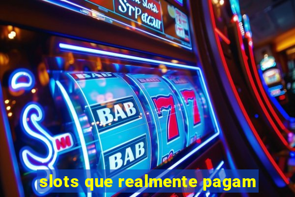 slots que realmente pagam