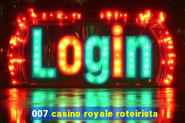 007 casino royale roteirista