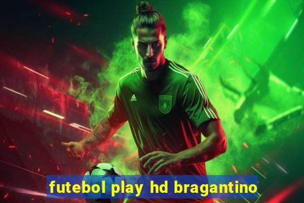 futebol play hd bragantino