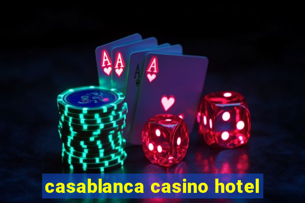 casablanca casino hotel