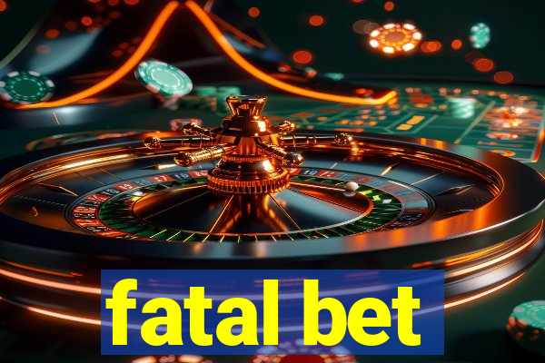 fatal bet