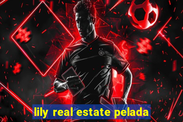 lily real estate pelada