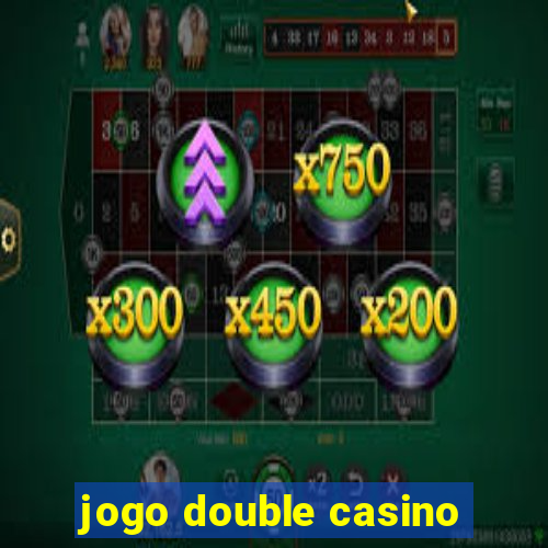 jogo double casino