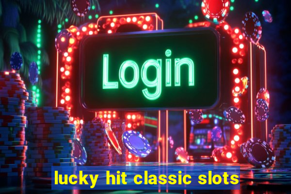 lucky hit classic slots