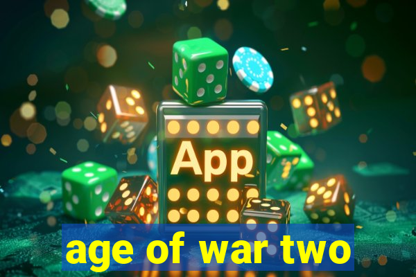 age of war two