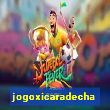 jogoxicaradecha