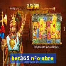 bet365 n茫o abre