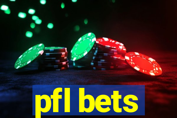 pfl bets