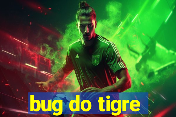 bug do tigre