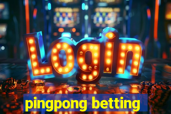 pingpong betting