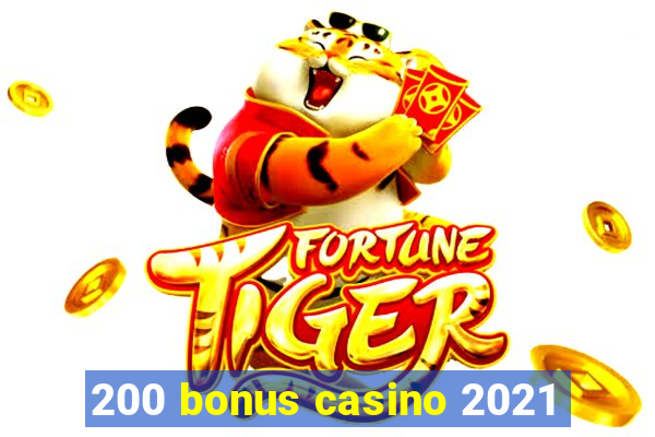 200 bonus casino 2021