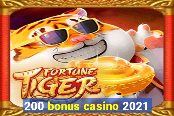 200 bonus casino 2021