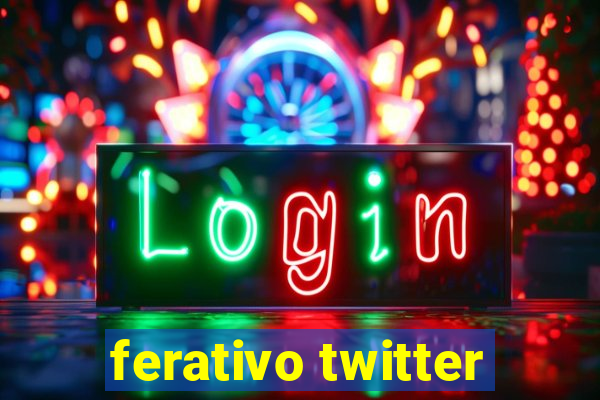 ferativo twitter