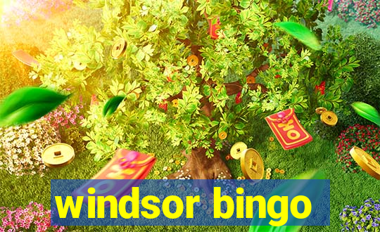 windsor bingo