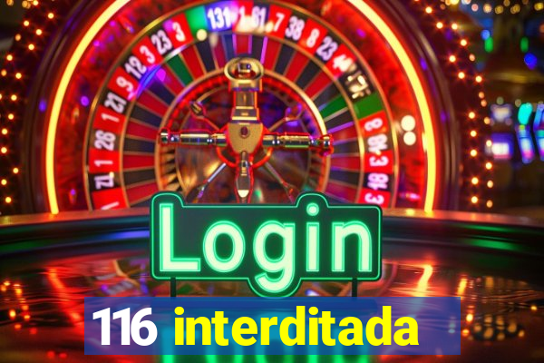 116 interditada