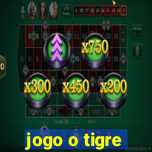 jogo o tigre