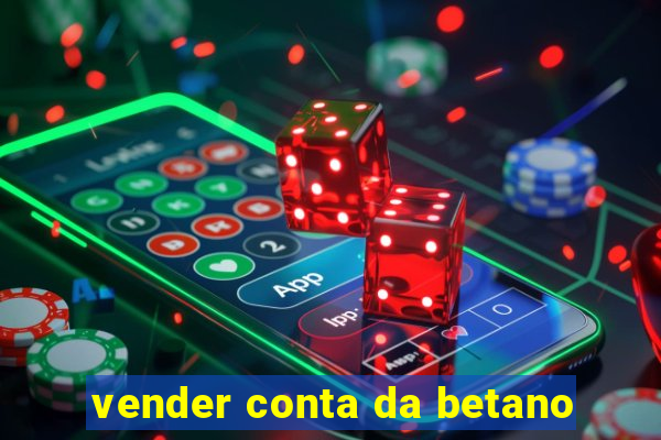 vender conta da betano