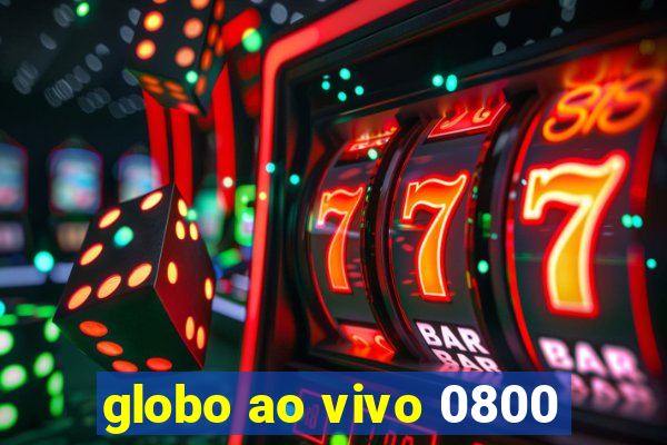 globo ao vivo 0800