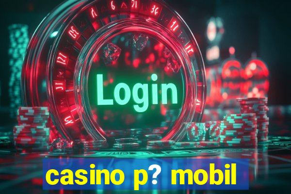 casino p? mobil