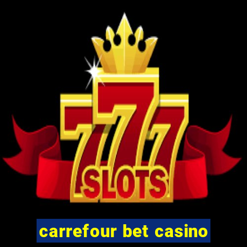 carrefour bet casino