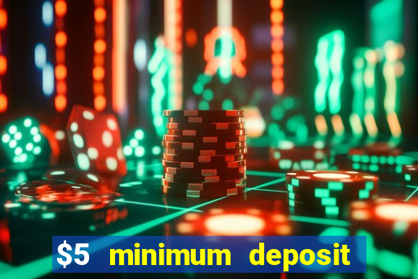 $5 minimum deposit casino canada