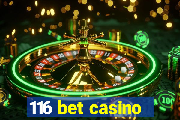 116 bet casino