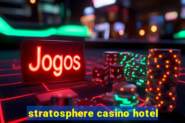 stratosphere casino hotel